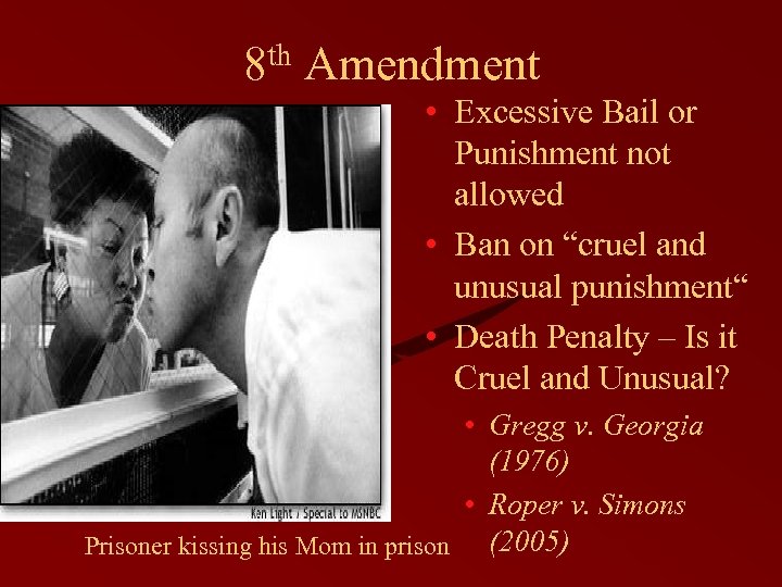 8 th Amendment • Excessive Bail or Punishment not allowed • Ban on “cruel