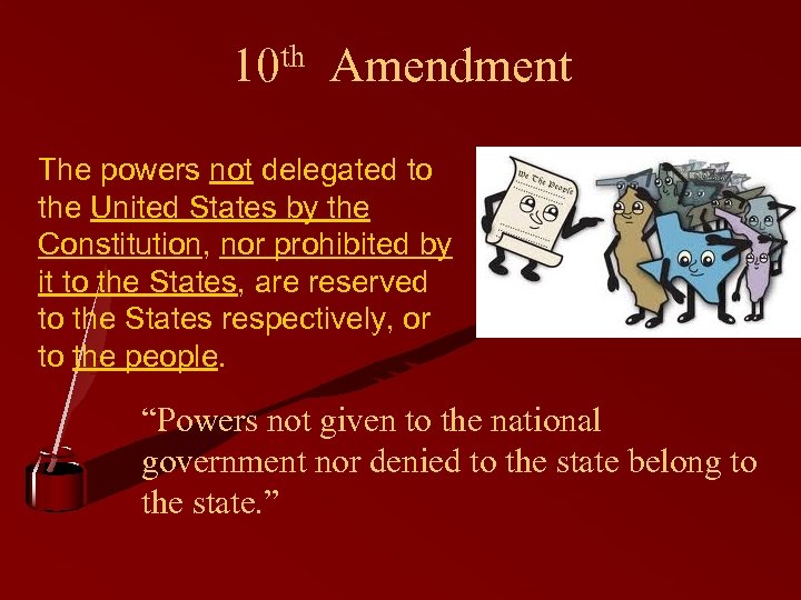 10 th Amendment The powers not delegated to the United States by the Constitution,