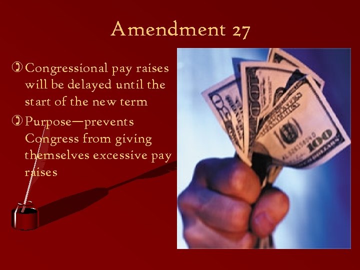 Amendment 27 ) Congressional pay raises will be delayed until the start of the