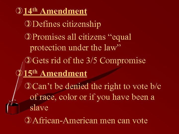 )14 th Amendment )Defines citizenship )Promises all citizens “equal protection under the law” )Gets