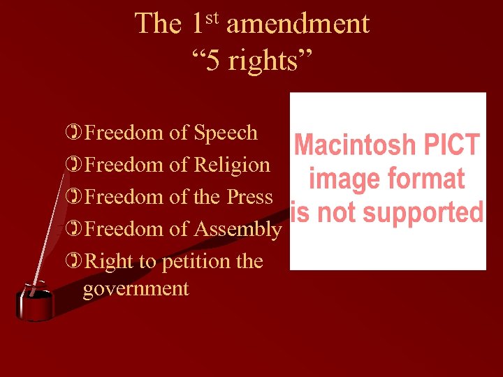 The 1 st amendment “ 5 rights” )Freedom of Speech )Freedom of Religion )Freedom