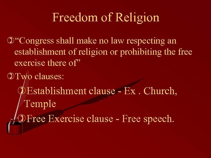 Freedom of Religion )“Congress shall make no law respecting an establishment of religion or