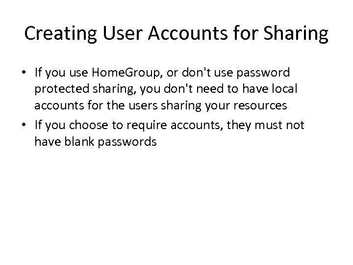 Creating User Accounts for Sharing • If you use Home. Group, or don't use