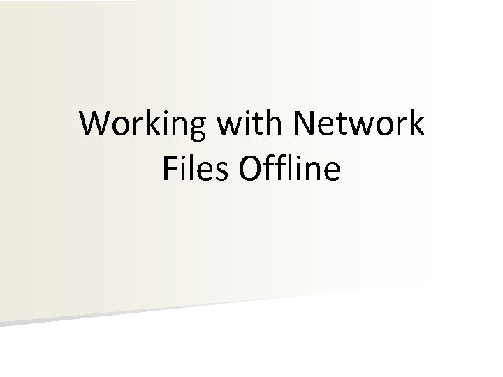 Working with Network Files Offline 