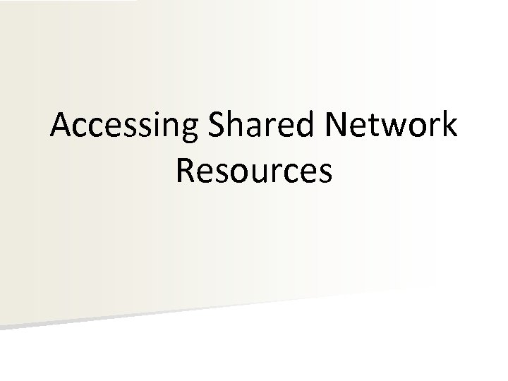 Accessing Shared Network Resources 