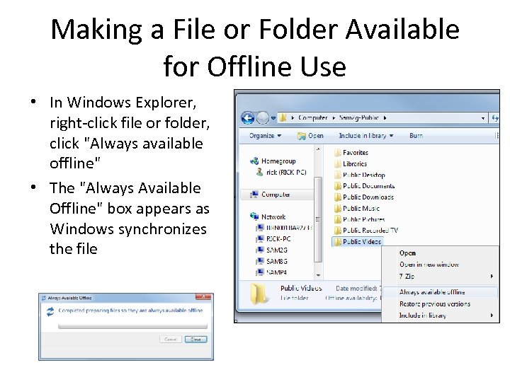 Making a File or Folder Available for Offline Use • In Windows Explorer, right-click