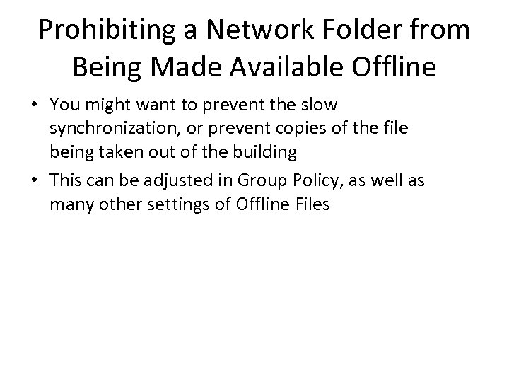 Prohibiting a Network Folder from Being Made Available Offline • You might want to
