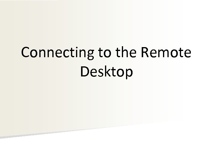 Connecting to the Remote Desktop 