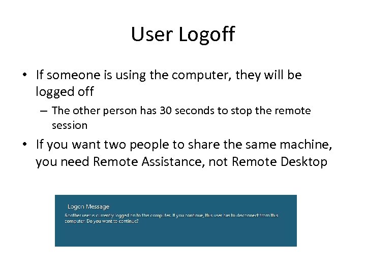 User Logoff • If someone is using the computer, they will be logged off