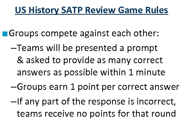 US History SATP Review Game Rules ■ Groups compete against each other: –Teams will