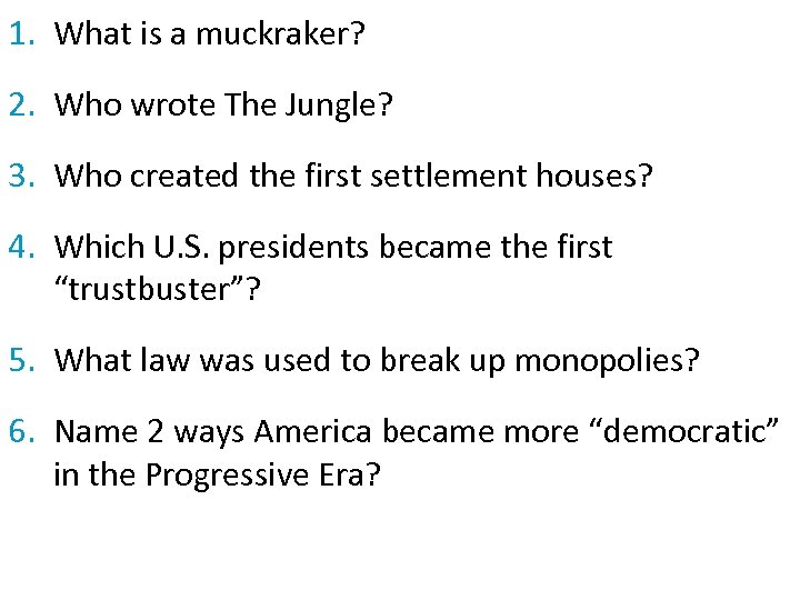 1. What is a muckraker? 2. Who wrote The Jungle? 3. Who created the