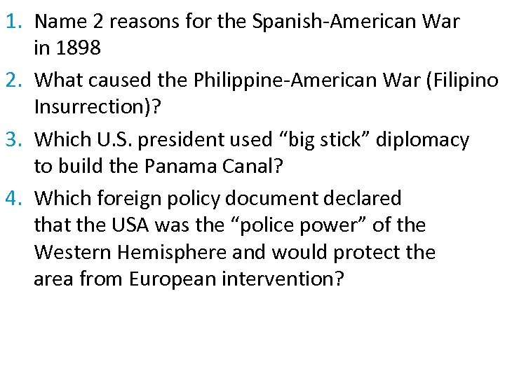 1. Name 2 reasons for the Spanish-American War in 1898 2. What caused the