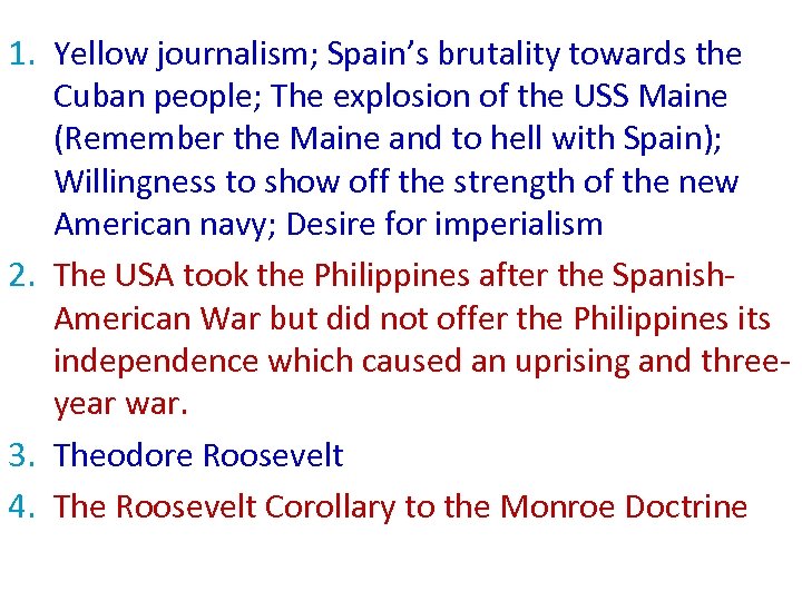 1. Yellow journalism; Spain’s brutality towards the Cuban people; The explosion of the USS