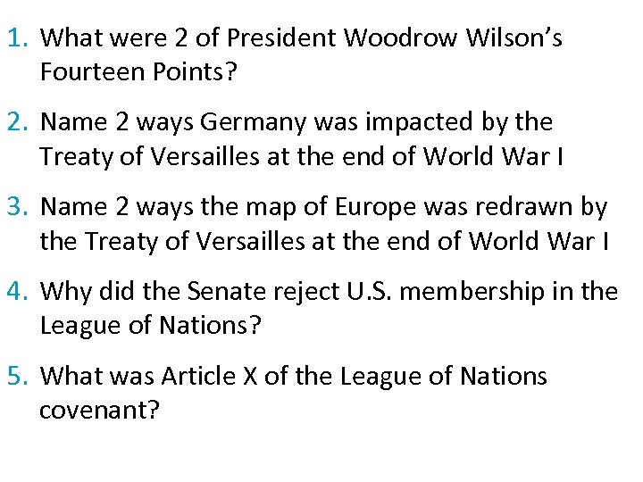 1. What were 2 of President Woodrow Wilson’s Fourteen Points? 2. Name 2 ways