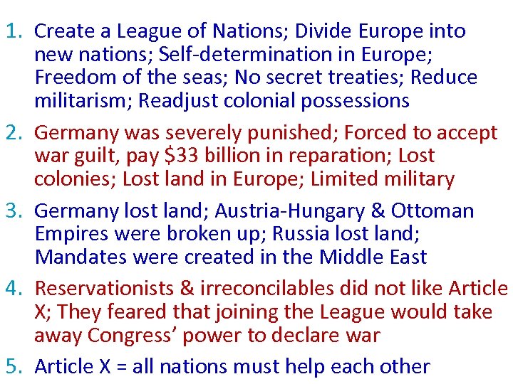 1. Create a League of Nations; Divide Europe into new nations; Self-determination in Europe;