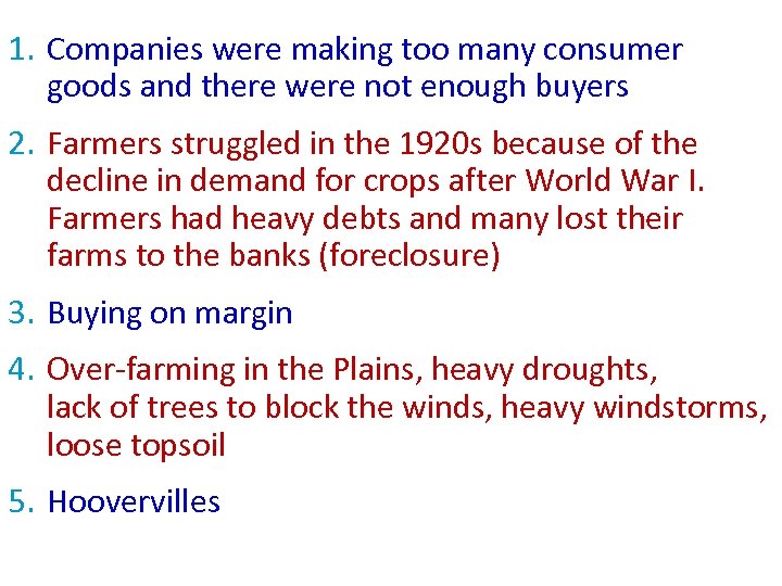 1. Companies were making too many consumer goods and there were not enough buyers