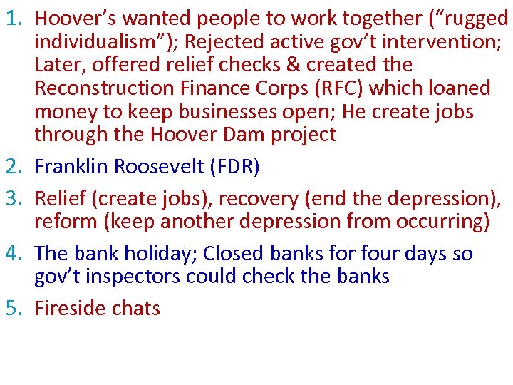 1. Hoover’s wanted people to work together (“rugged individualism”); Rejected active gov’t intervention; Later,