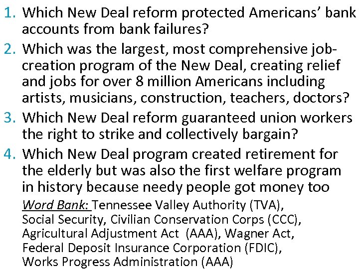 1. Which New Deal reform protected Americans’ bank accounts from bank failures? 2. Which