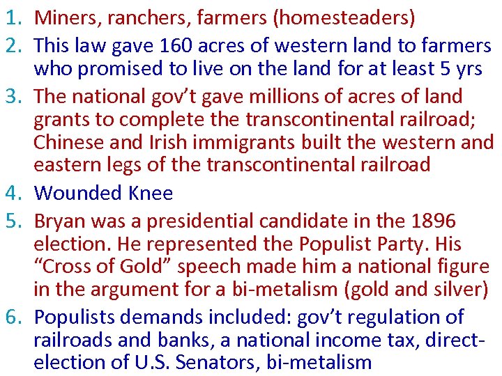 1. Miners, ranchers, farmers (homesteaders) 2. This law gave 160 acres of western land
