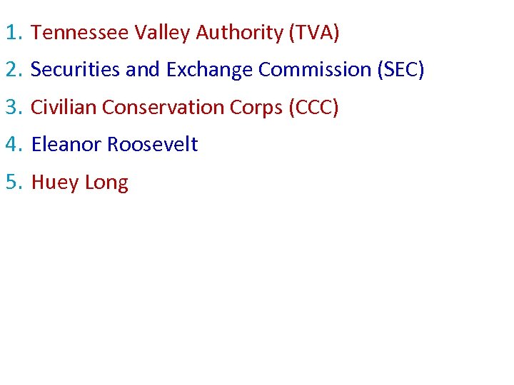 1. Tennessee Valley Authority (TVA) 2. Securities and Exchange Commission (SEC) 3. Civilian Conservation