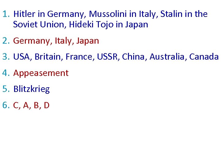 1. Hitler in Germany, Mussolini in Italy, Stalin in the Soviet Union, Hideki Tojo