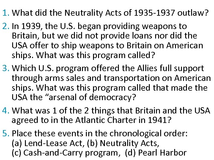 1. What did the Neutrality Acts of 1935 -1937 outlaw? 2. In 1939, the