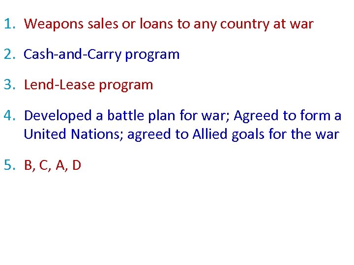 1. Weapons sales or loans to any country at war 2. Cash-and-Carry program 3.