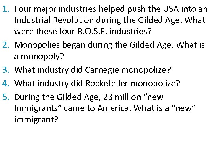 1. Four major industries helped push the USA into an Industrial Revolution during the