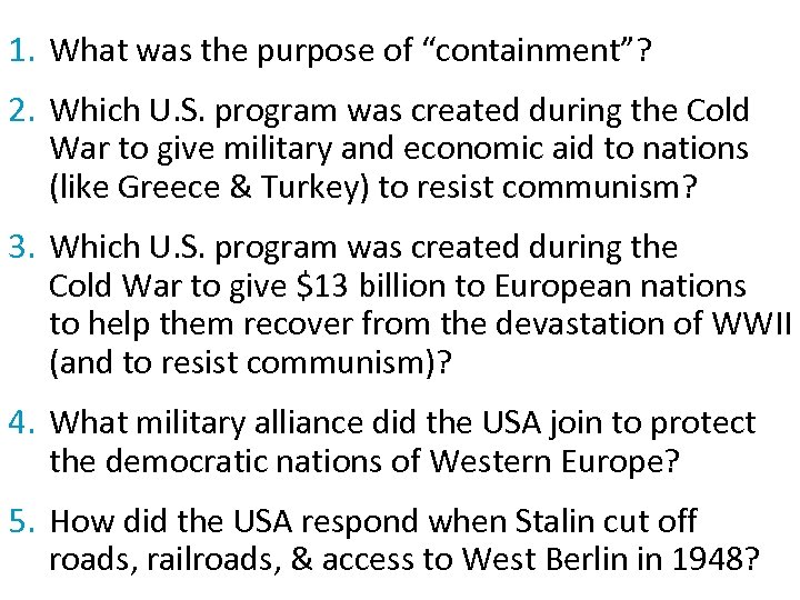 1. What was the purpose of “containment”? 2. Which U. S. program was created