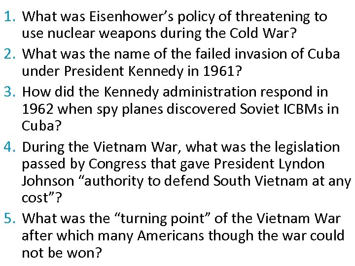 1. What was Eisenhower’s policy of threatening to use nuclear weapons during the Cold