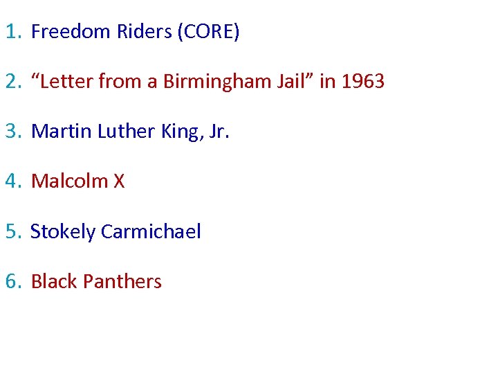 1. Freedom Riders (CORE) 2. “Letter from a Birmingham Jail” in 1963 3. Martin