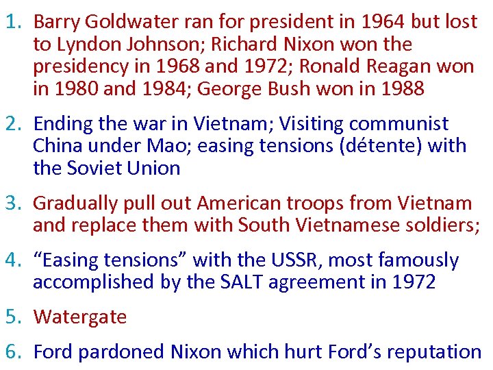 1. Barry Goldwater ran for president in 1964 but lost to Lyndon Johnson; Richard