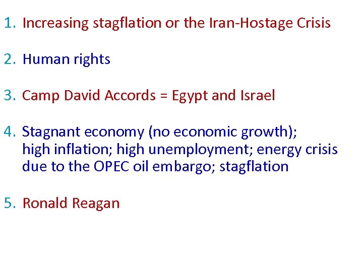 1. Increasing stagflation or the Iran-Hostage Crisis 2. Human rights 3. Camp David Accords