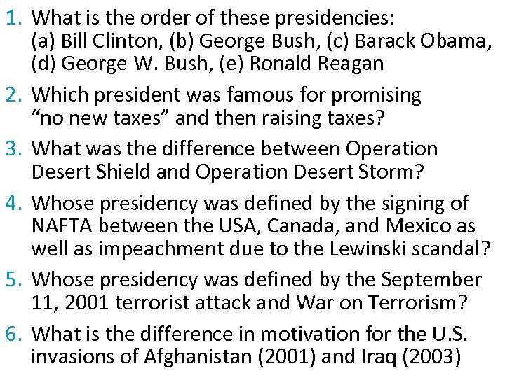 1. What is the order of these presidencies: (a) Bill Clinton, (b) George Bush,