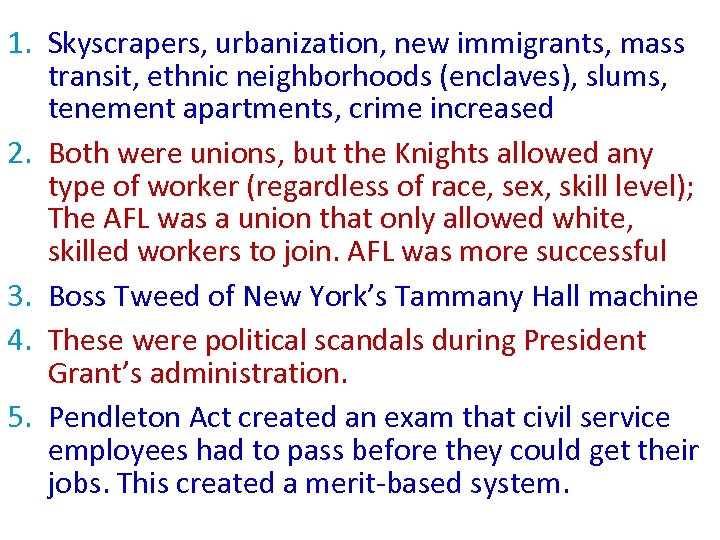 1. Skyscrapers, urbanization, new immigrants, mass transit, ethnic neighborhoods (enclaves), slums, tenement apartments, crime