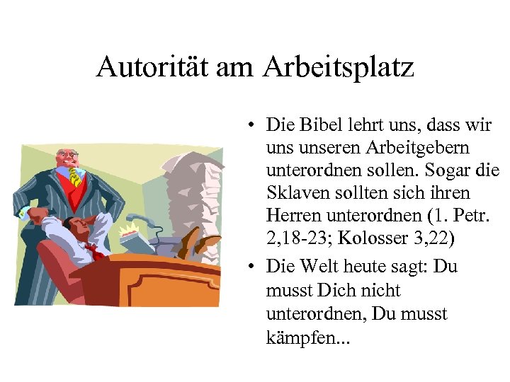 Autorität am Arbeitsplatz • Die Bibel lehrt uns, dass wir unseren Arbeitgebern unterordnen sollen.