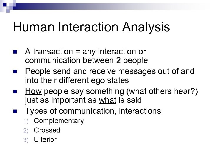 Human Interaction Analysis n n A transaction = any interaction or communication between 2