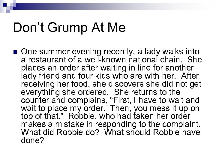 Don’t Grump At Me n One summer evening recently, a lady walks into a