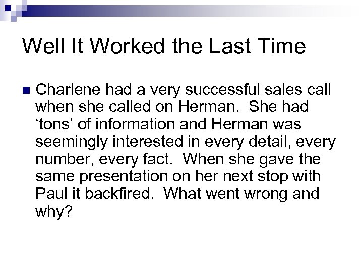 Well It Worked the Last Time n Charlene had a very successful sales call