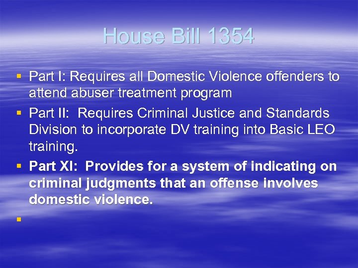 House Bill 1354 § Part I: Requires all Domestic Violence offenders to attend abuser