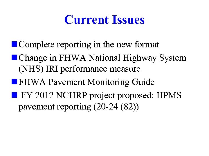 Current Issues n Complete reporting in the new format n Change in FHWA National