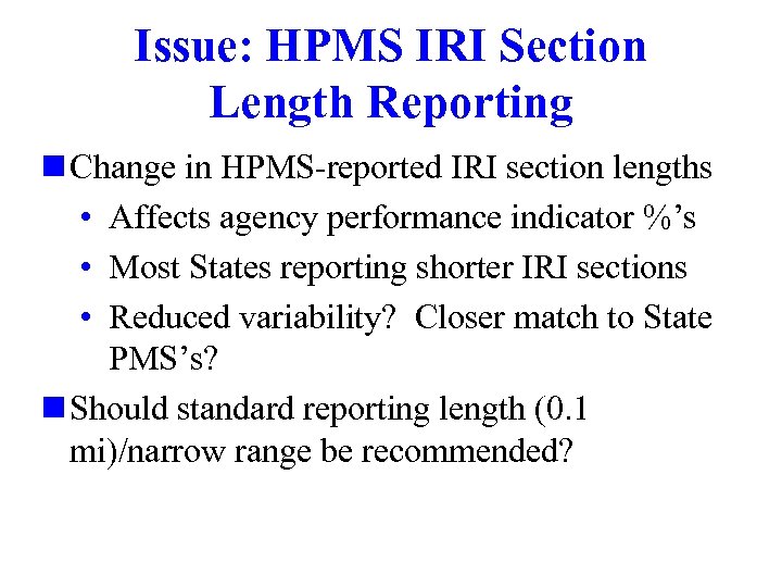 Issue: HPMS IRI Section Length Reporting n Change in HPMS-reported IRI section lengths •