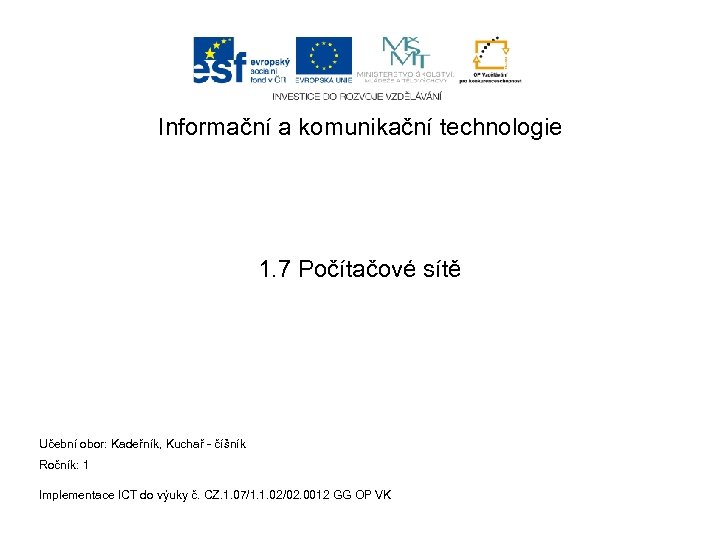 Informační a komunikační technologie 1. 7 Počítačové sítě Učební obor: Kadeřník, Kuchař - číšník