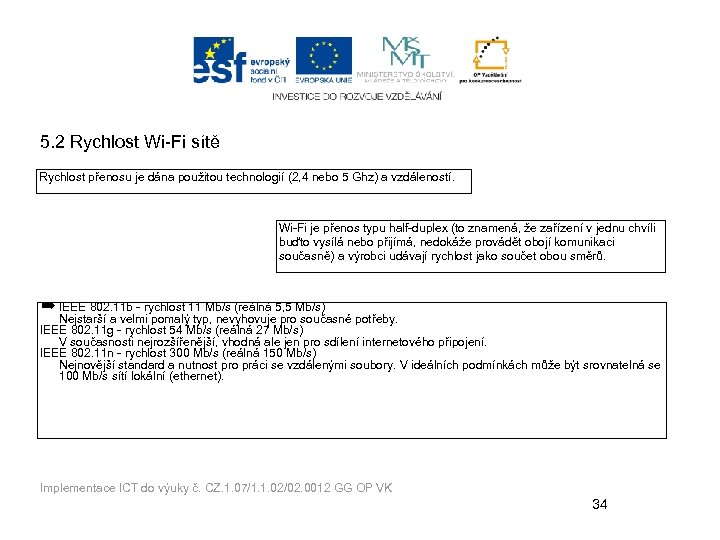 5. 2 Rychlost Wi-Fi sítě Rychlost přenosu je dána použitou technologií (2, 4 nebo