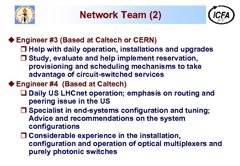 Network Team (2) u Engineer #3 (Based at Caltech or CERN) r Help with