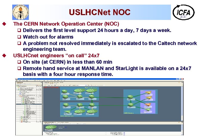 USLHCNet NOC u u The CERN Network Operation Center (NOC) q Delivers the first