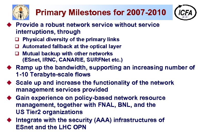 Primary Milestones for 2007 -2010 u Provide a robust network service without service interruptions,