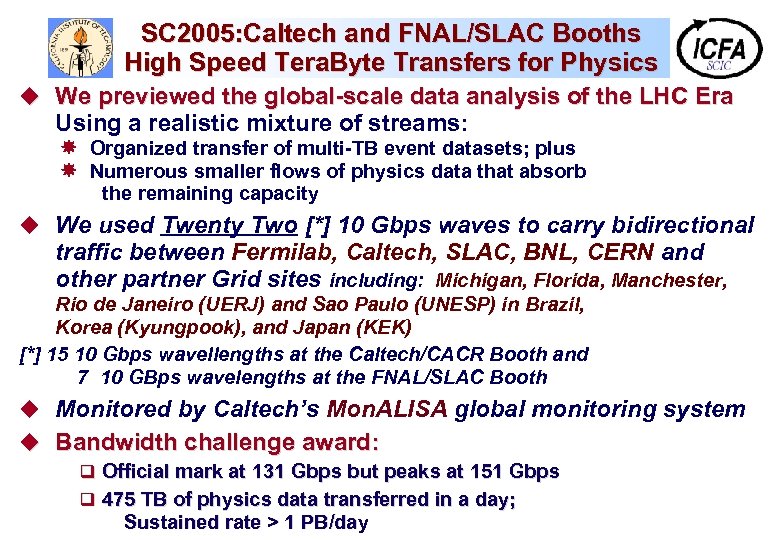 SC 2005: Caltech and FNAL/SLAC Booths High Speed Tera. Byte Transfers for Physics u