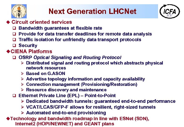 Next Generation LHCNet u Circuit oriented services q Bandwidth guarantees at flexible rate q