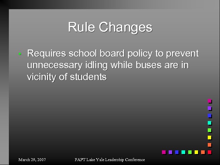 Rule Changes • Requires school board policy to prevent unnecessary idling while buses are